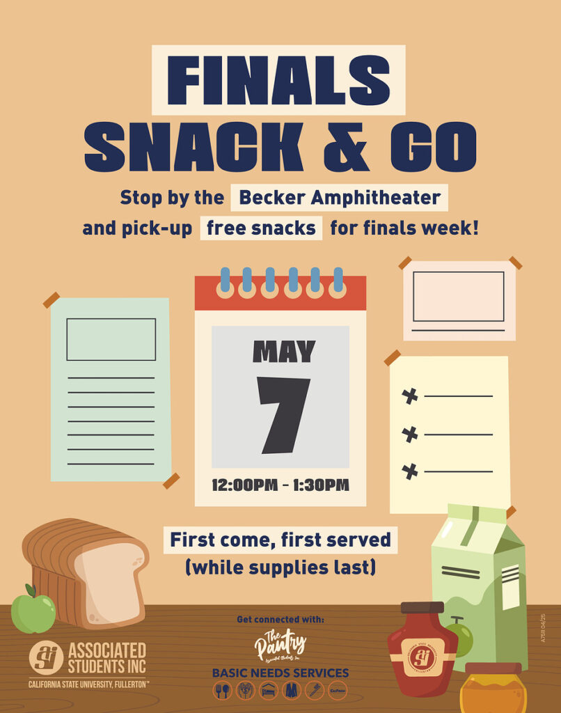 Finals Snack & Go Stop by the Becker Amphitheater and pick up free snacks for finals week. May 7 noon to 1:30PM. First come, first served (while supplies last) Get connected with the Pantry Basic Needs Services
